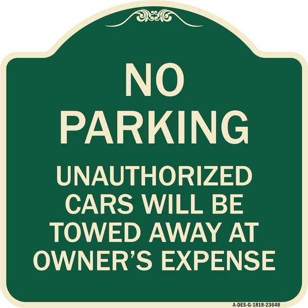 Signmission No Parking Unauthorized Cars Will Towed Away Owners Expense Alum Sign, 18" L, 18" H, G-1818-23648 A-DES-G-1818-23648 - main